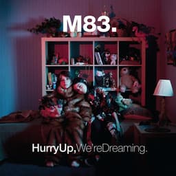 Hurry up, We're Dreaming - Album by M83 | Spotify cover